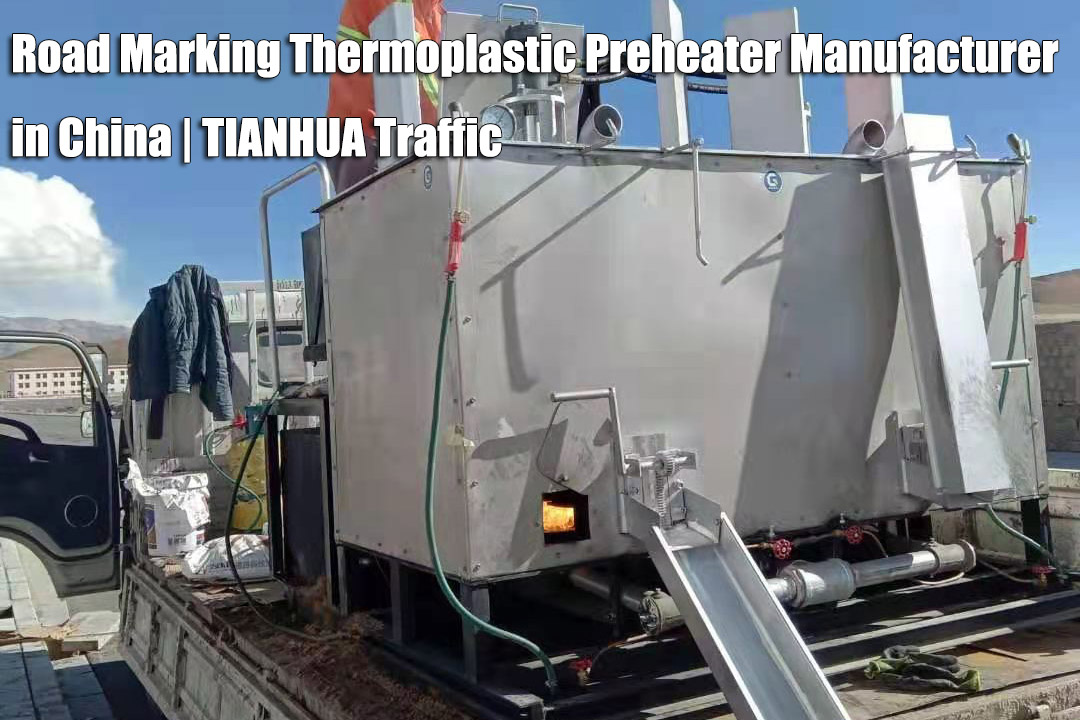 Road Marking Thermoplastic Preheater Manufacturer in China | TIANHUA Traffic
